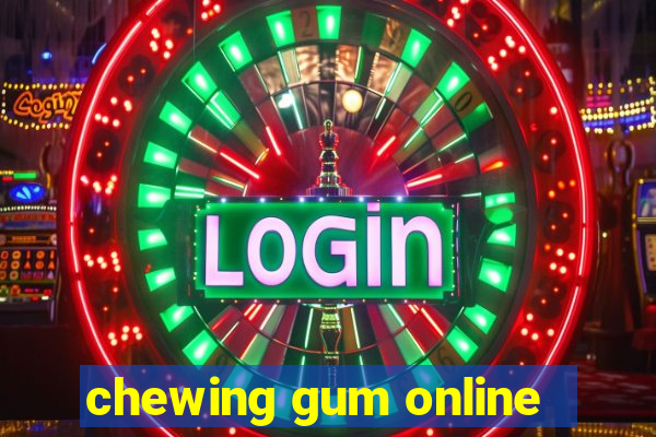 chewing gum online